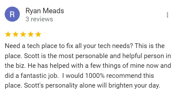 Ryan Meeds customer review on google maps 1000% recommend Scott and Revival Tech for tech needs
